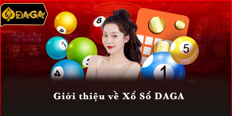 Giới thiệu về Xổ Số DAGA