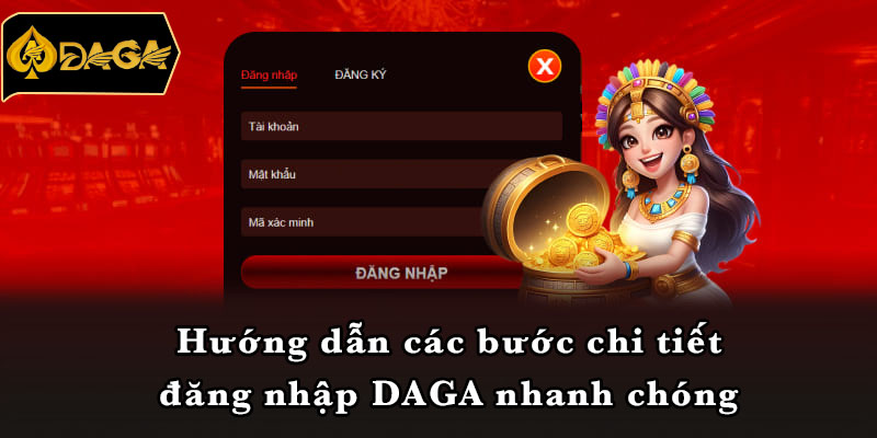 Hướng dẫn các bước chi tiết đăng nhập DAGA nhanh chóng