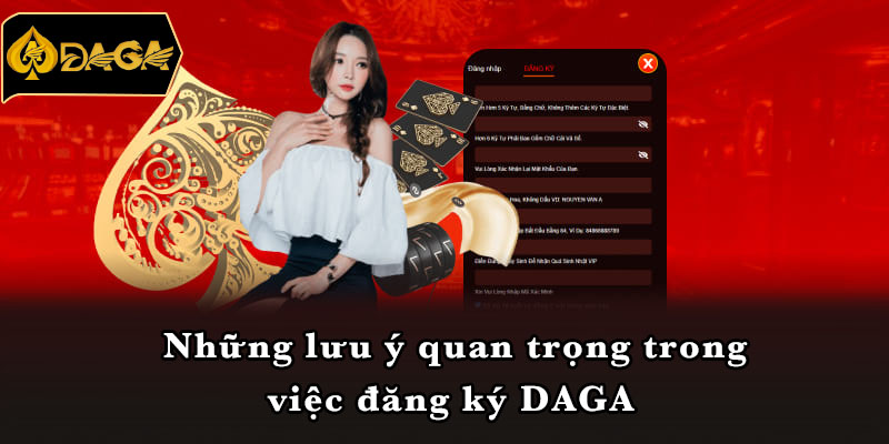 Những lưu ý quan trọng trong việc đăng ký DAGA 