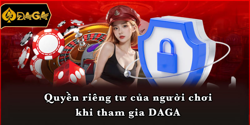 Quyền riêng tư của người chơi khi tham gia DAGA